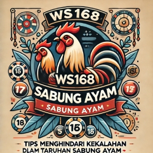 WS168 Sabung Ayam: Tips Menghindari Kekalahan dalam Taruhan Sabung Ayam